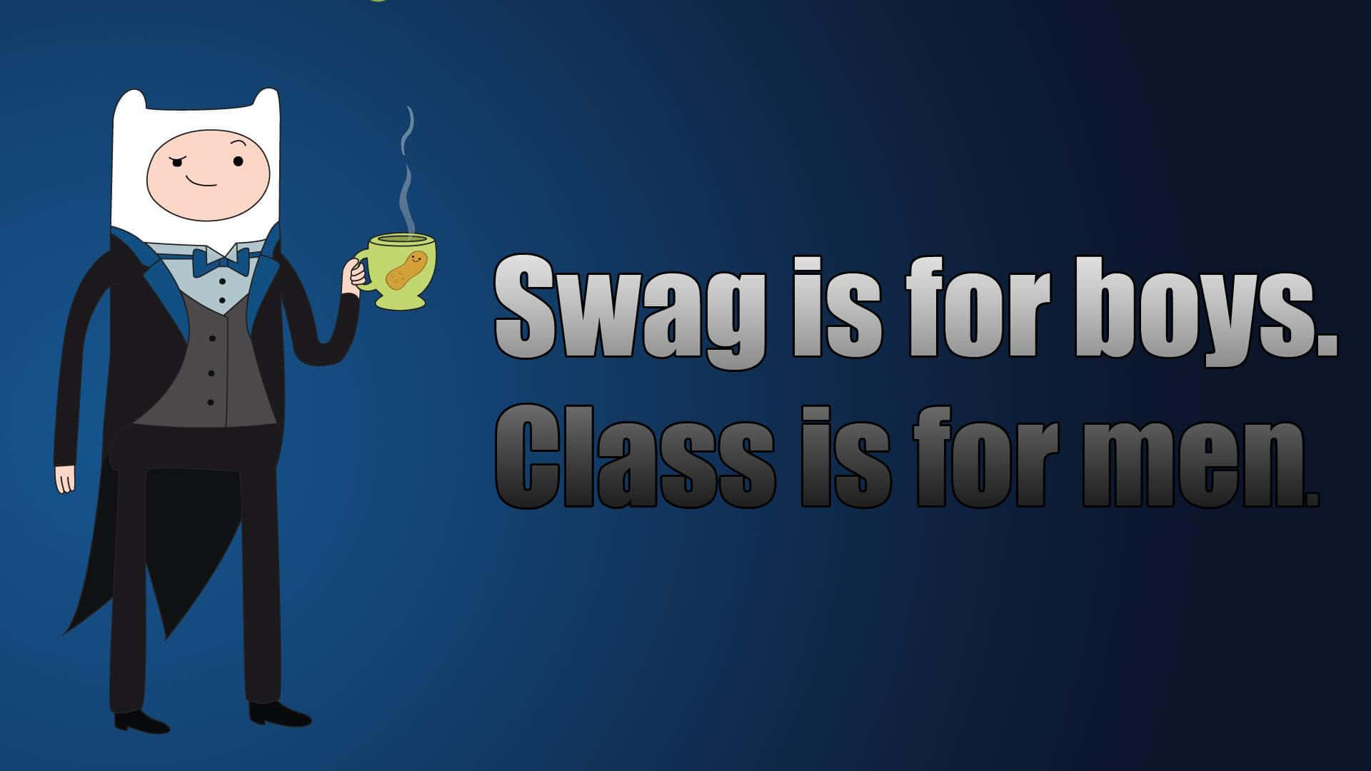 Finn the Human 身穿燕尾服，手持冒煙的杯子，杯上文字為「Swag is for boys. Class is for men.」