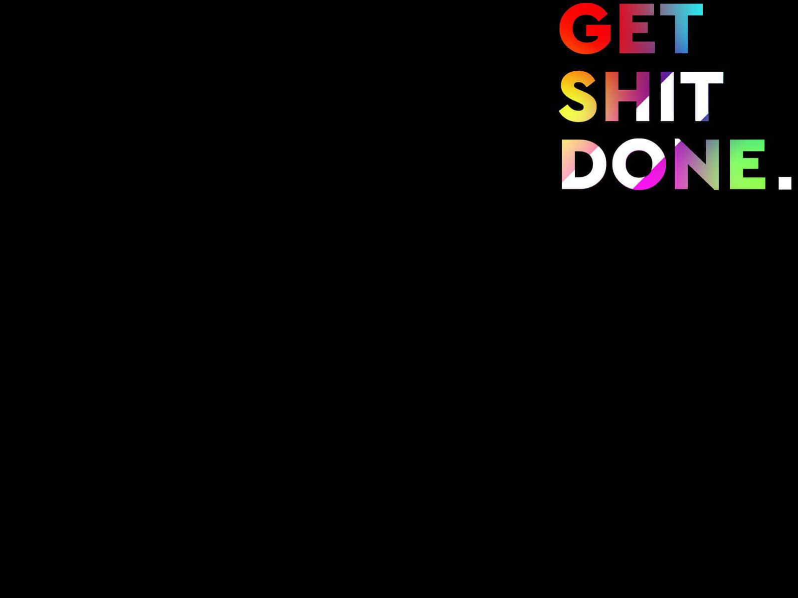 勵志文字「Get Shit Done」以彩虹漸變效果顯示在黑色背景上。