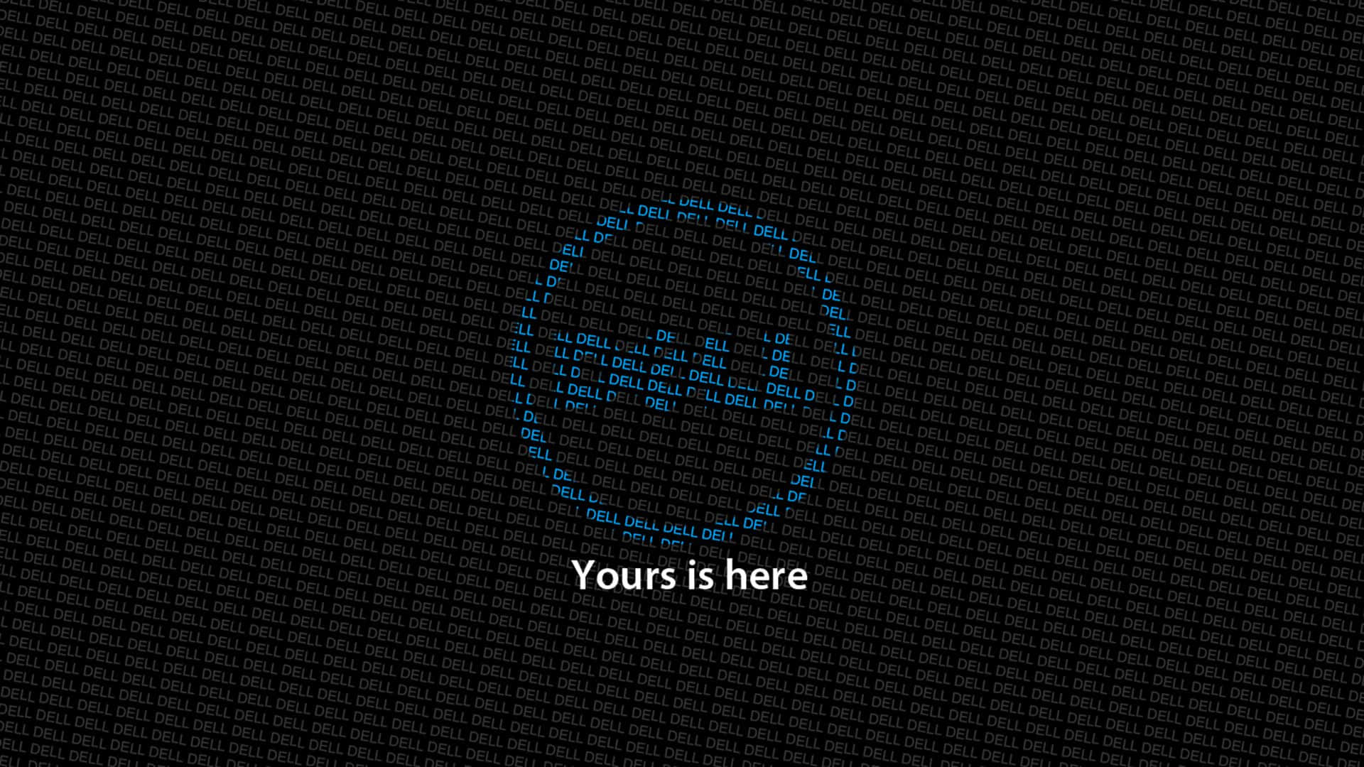 由重複的 Dell 文字組成的藍色箭頭指向「Yours is here」這個短語。