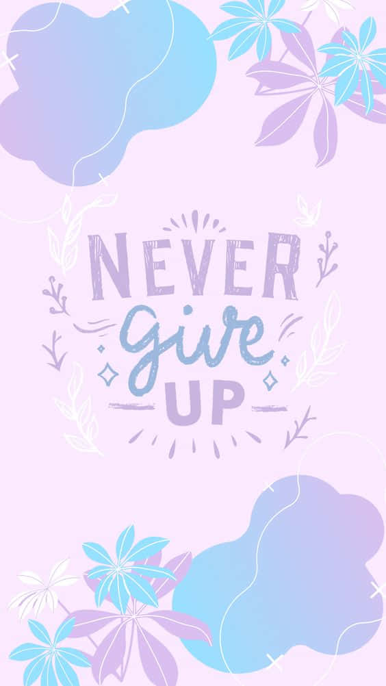 勵志名言 never give up 被粉彩花卉和葉子環繞。