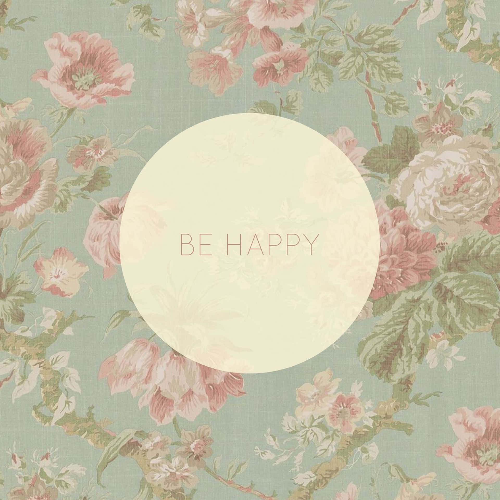 復古花卉牆紙，奶油色圓圈內有 'BE HAPPY' 文字。