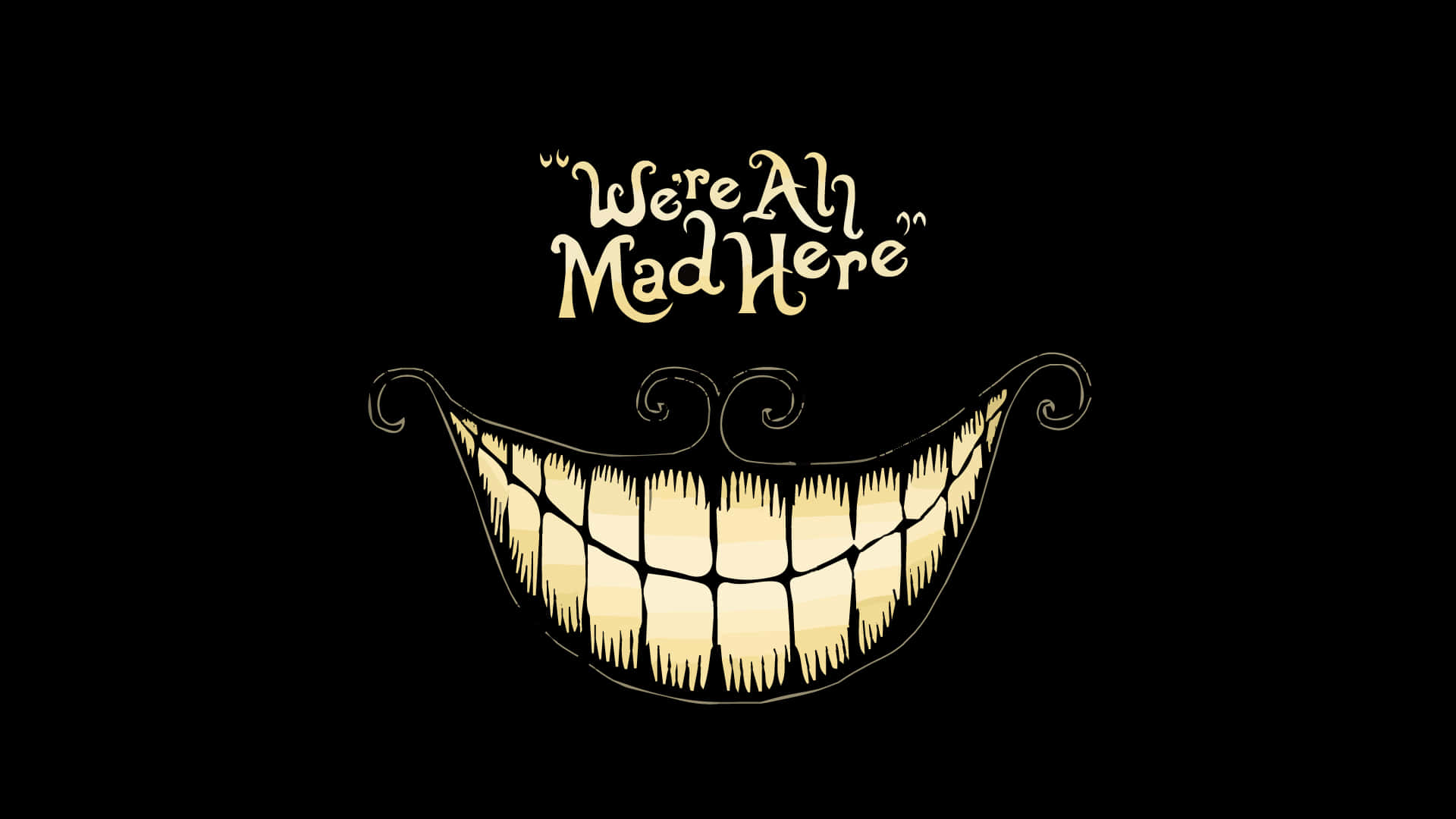 一個寬闊的金色咧嘴笑，帶有尖銳的牙齒和旋轉的鬍子，文字為We're All Mad Here。