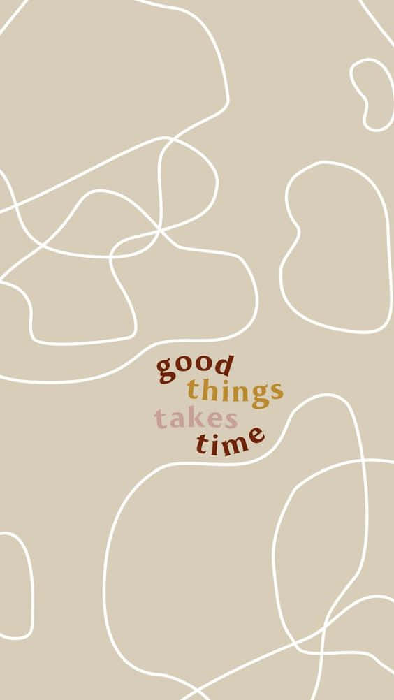 米色背景，白色線條和文字 good things takes time。