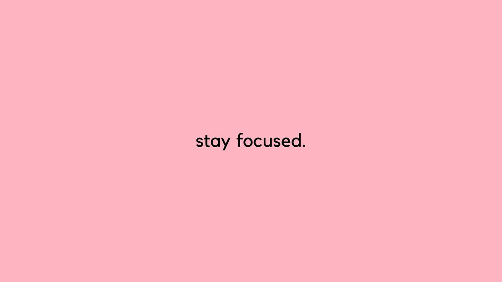粉紅色背景，黑色文字寫著 stay focused