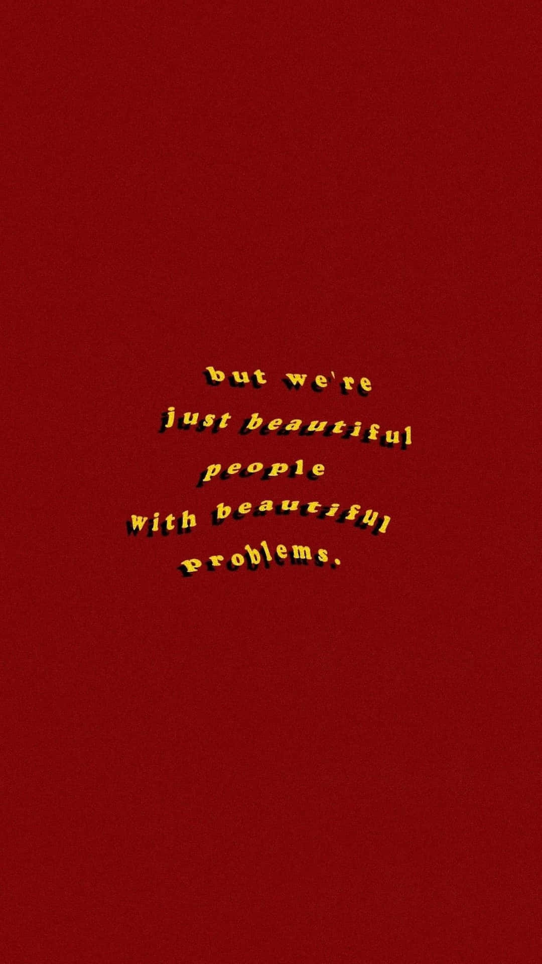 文字引用說「but we're just beautiful people with beautiful problems」在紅色背景上