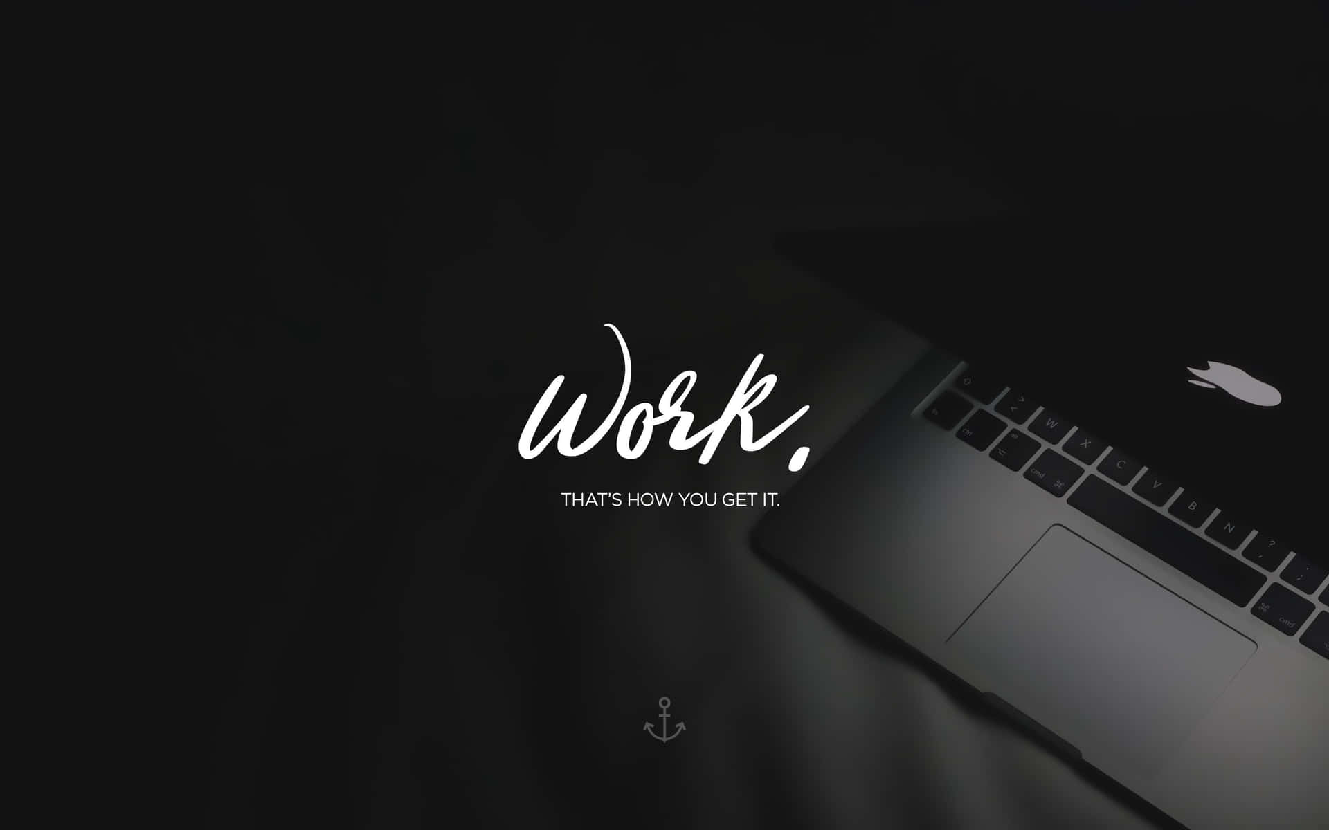 帶有勵志名言的手提電腦 work that's how you get it