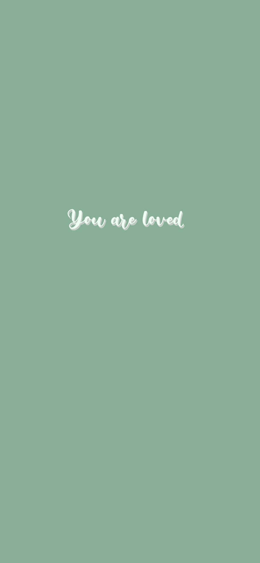 鼠尾草綠色背景，白色草書文字寫著 You are loved。