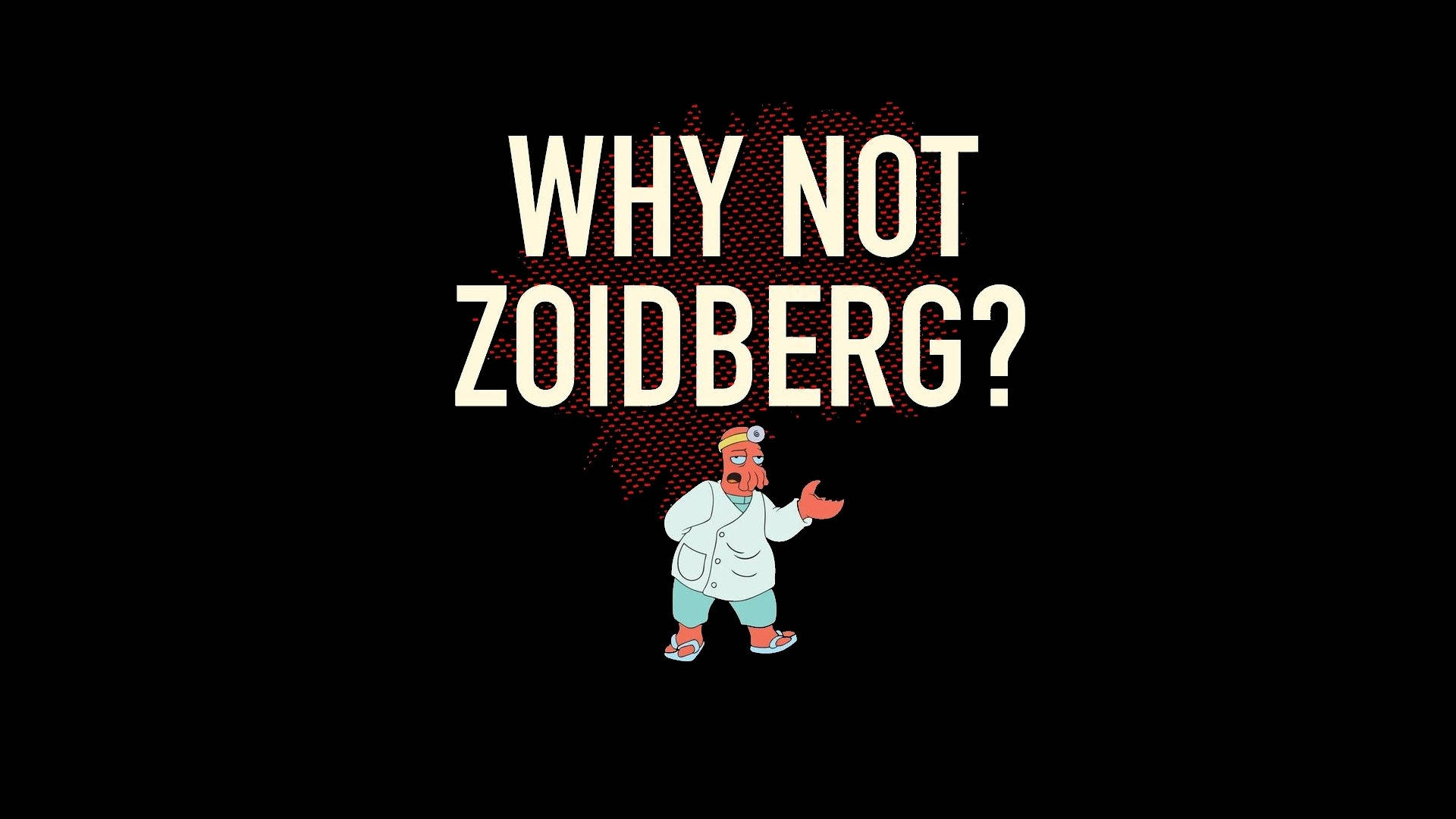 戴著頭燈的卡通醫生角色在「WHY NOT ZOIDBERG?」文字下方