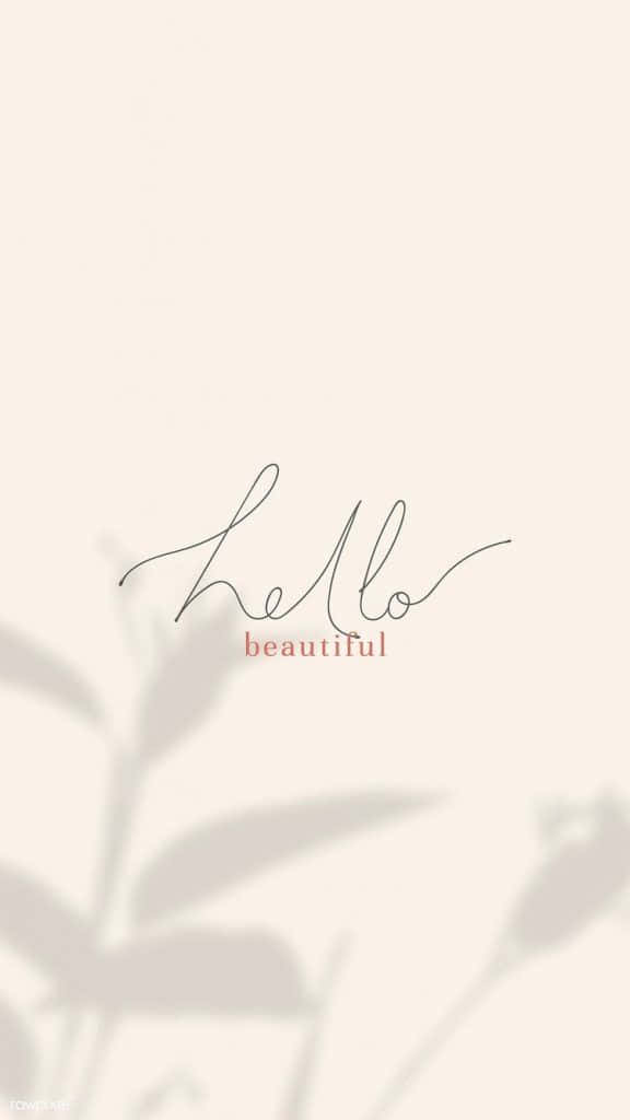 你好，見到你總是很棒！ 壁紙 — 柔和米色背景，配上優雅草書hello beautiful文字及淡淡葉子剪影。