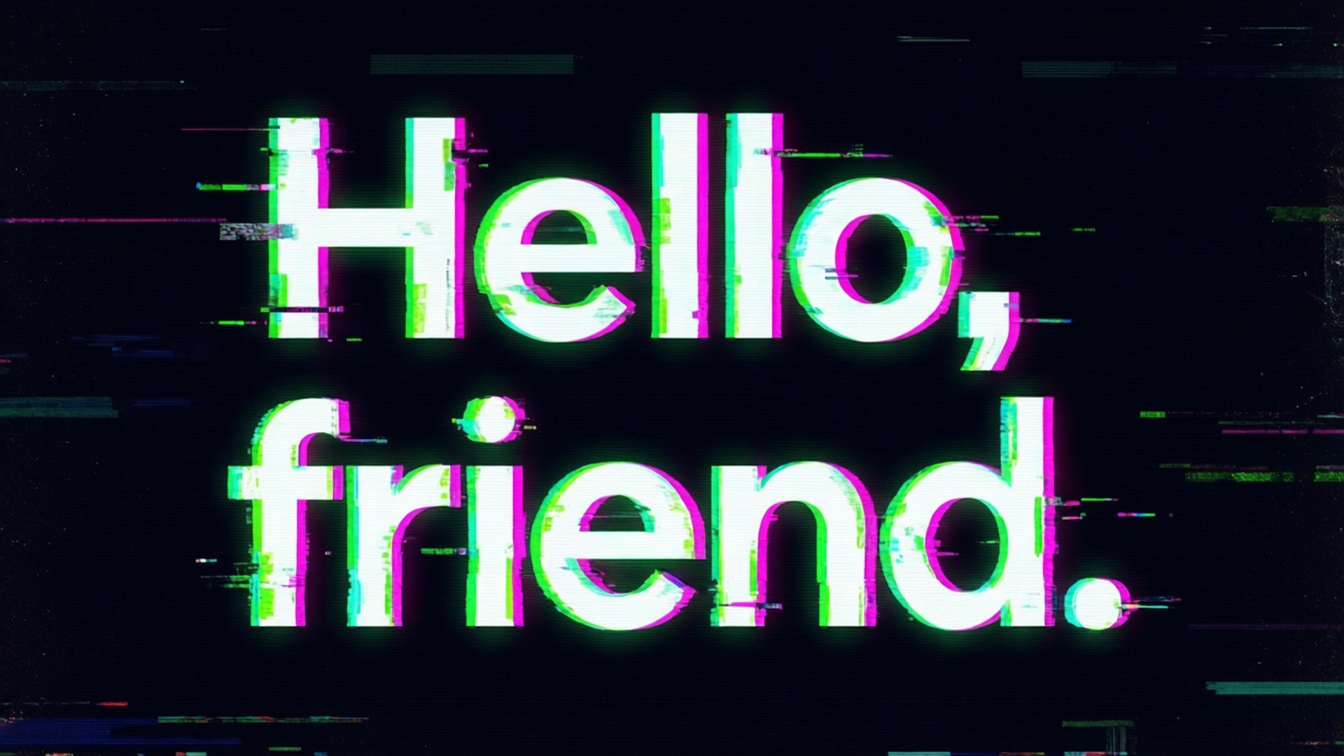 你好朋友 Glitch 效果 壁紙