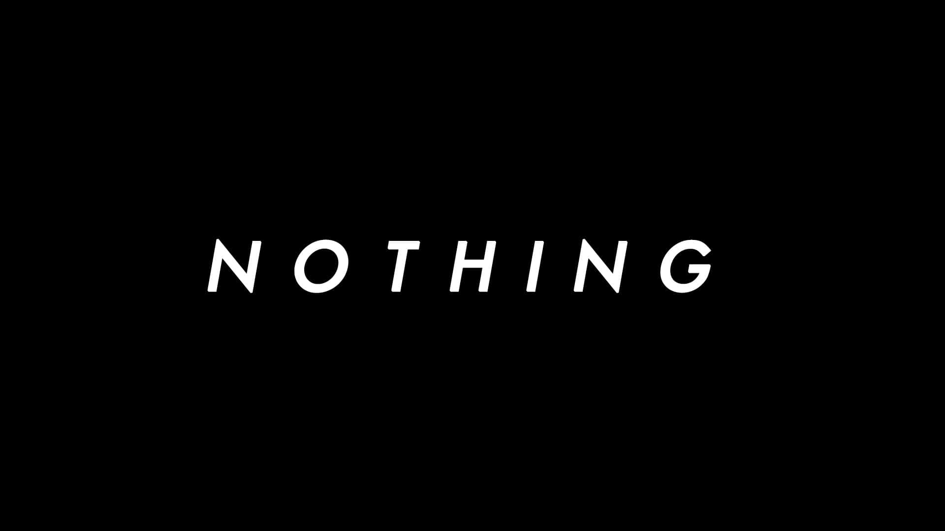 在黑色背景上顯示為 nothing 的粗體白色文字。