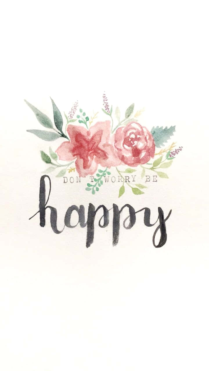 水彩花卉設計，帶有草書短語「Don't worry be happy」。