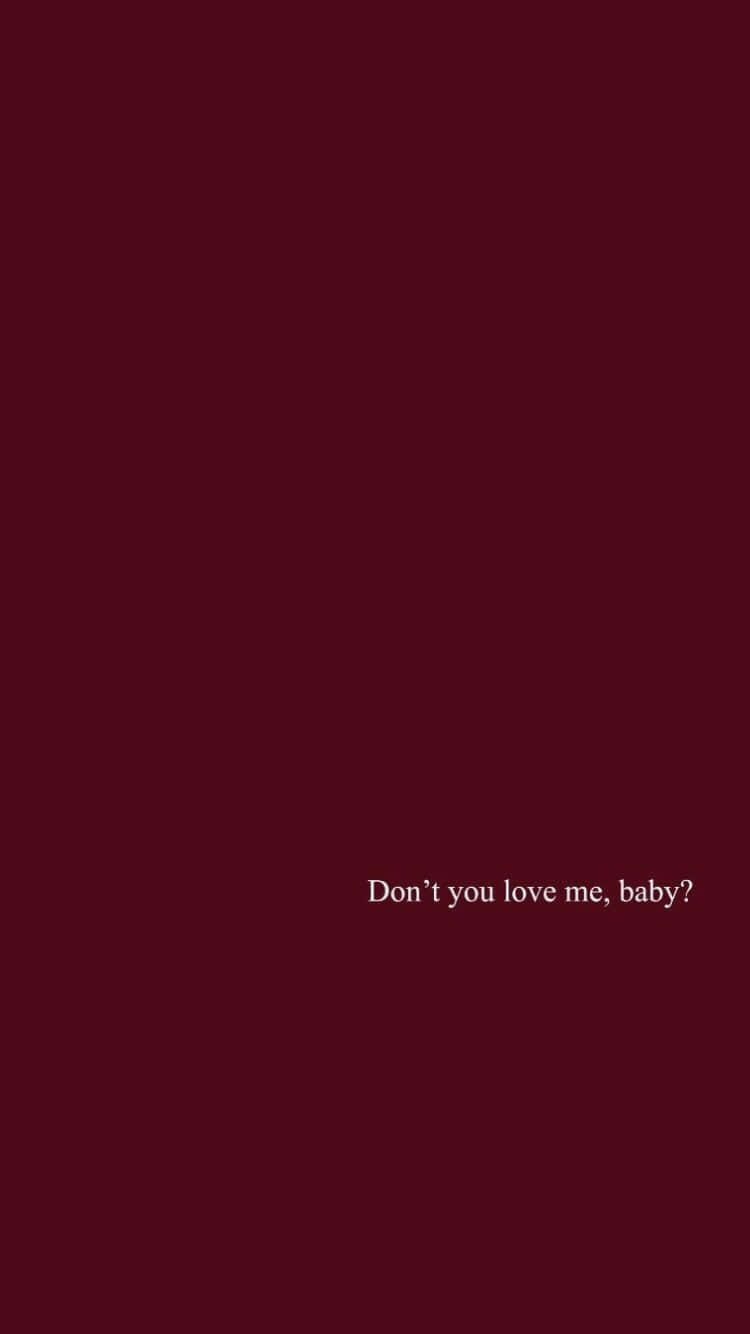 栗色背景，白色文字問 don't you love me baby