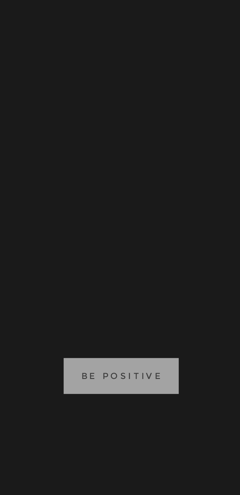 保持樂觀極簡暗色 iPhone 壁紙 — 極簡黑色背景，中央有一個灰色矩形，以乾淨的無襯線字體顯示文字 be positive。