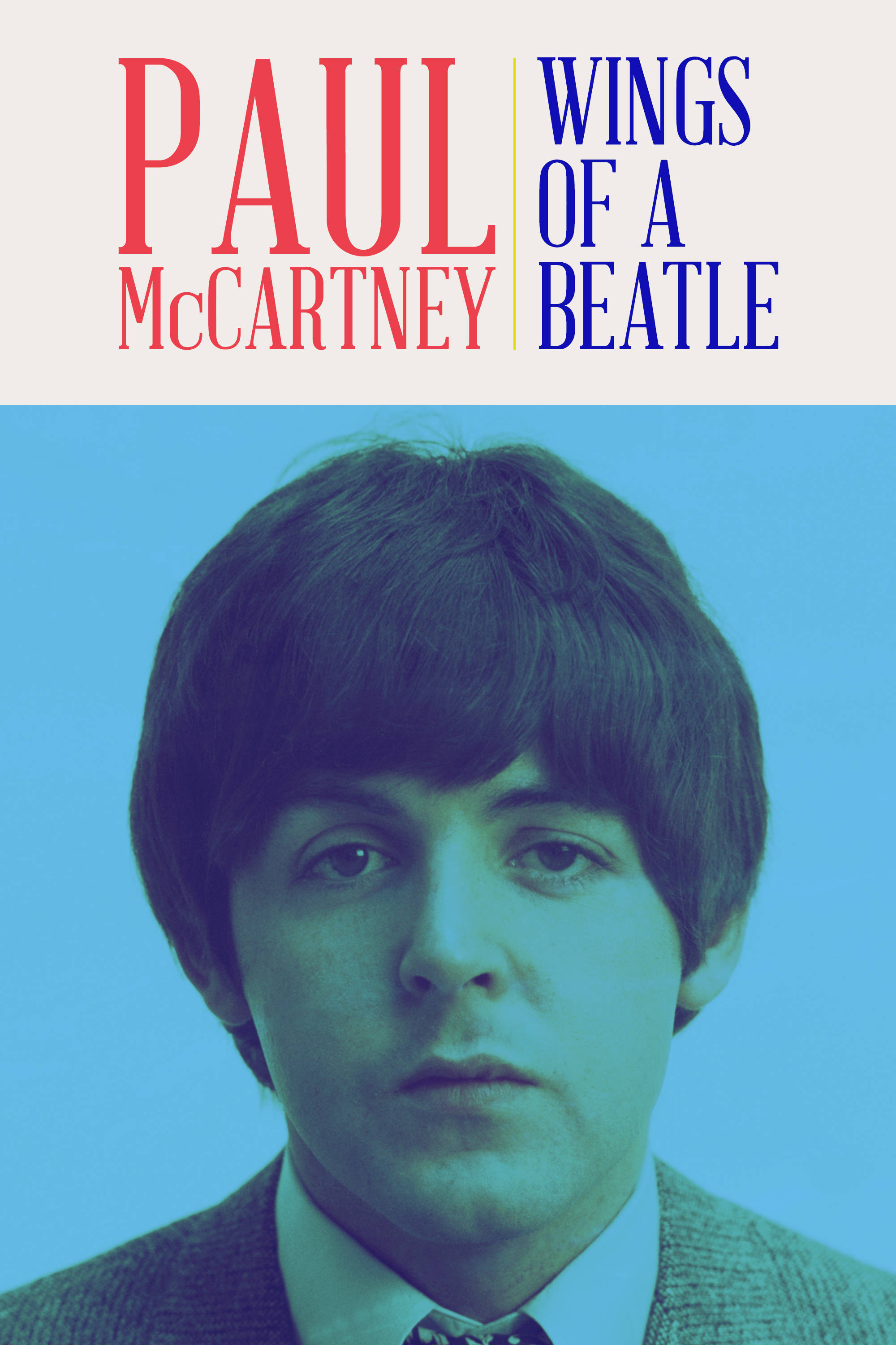 保羅·麥卡特尼：Wings Of A Beatle 紀錄片海報 壁紙 — Paul McCartney 在清涼的藍色背景前直視觀眾，上方有粗體的紅色和藍色專輯標題文字。