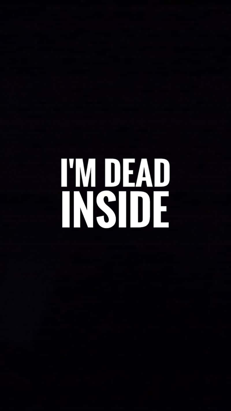 文字桌布，黑色背景上帶有粗體白色字母，寫著「I'M DEAD INSIDE」。