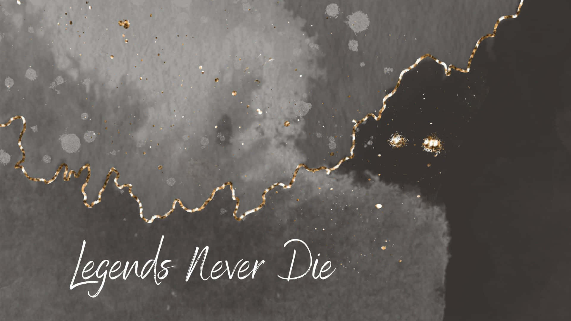 深灰色水彩搭配金色閃粉線條，白色字體寫有Legends Never Die。