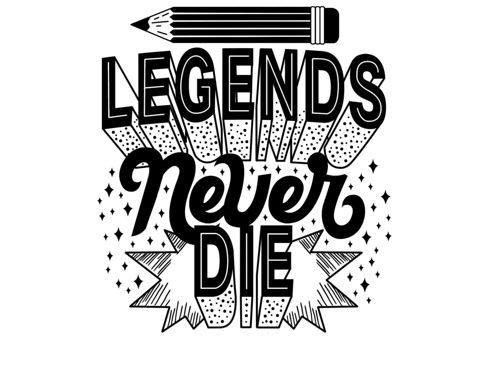 粗體黑白圖形，帶有文字「Legends Never Die」和上方鉛筆。