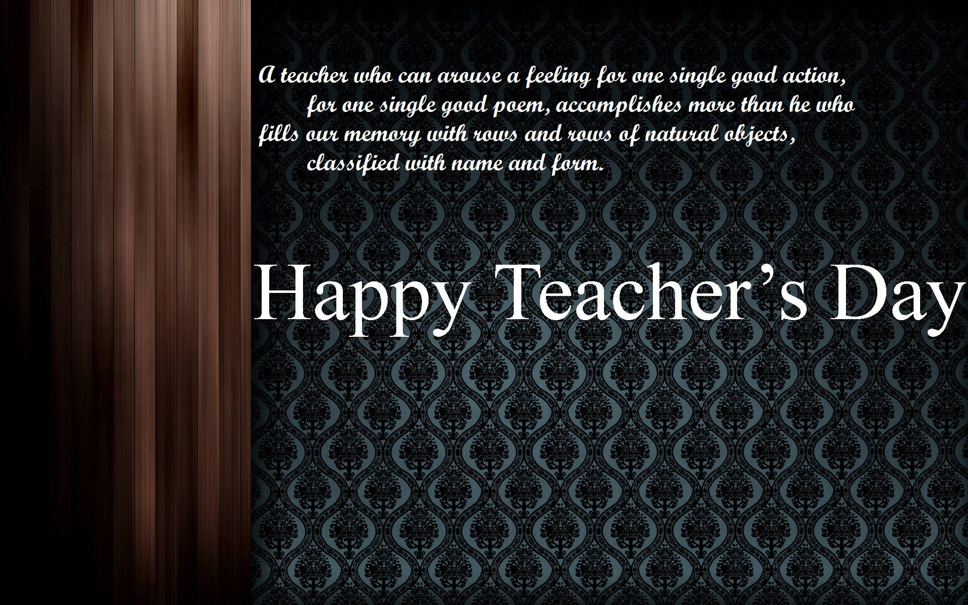 Happy Teachers Day 桌布 壁紙 — 優雅的黑色錦緞牆紙，帶有白色文字，慶祝教師節和關於教育者的詩意引言。