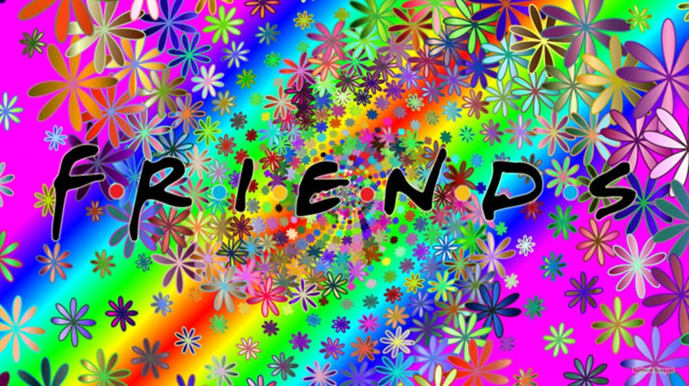 Friends Aesthetic 桌布 壁紙 — 充滿活力的彩虹漸變背景，佈滿色彩繽紛的風格化花朵，環繞著粗體黑色字母的單詞 FRIENDS。