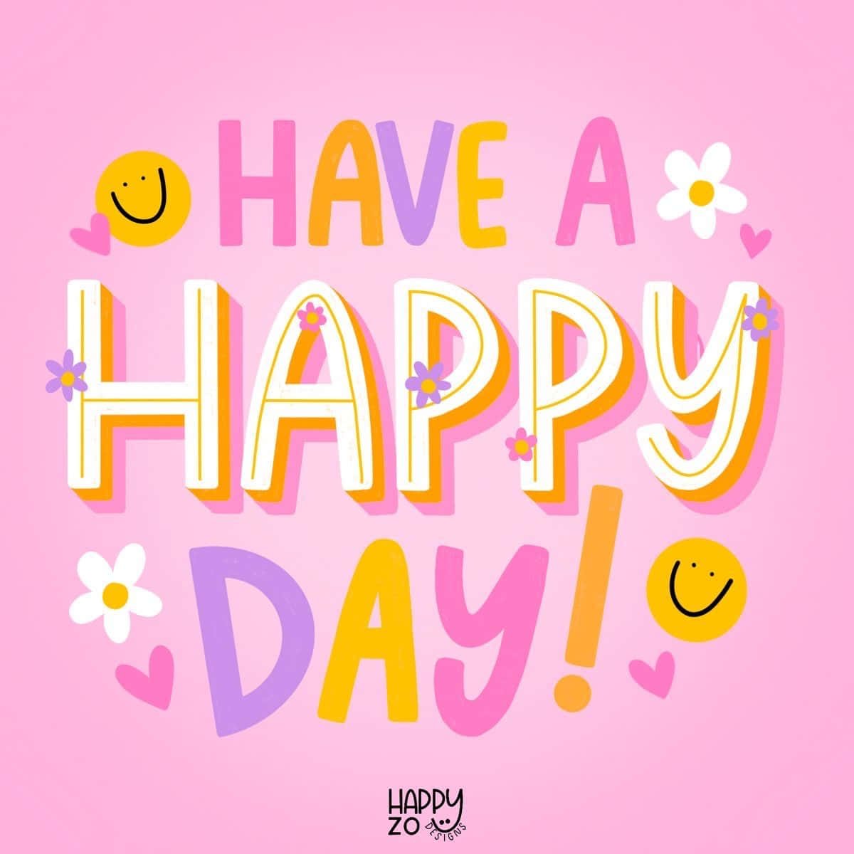  壁紙 — 充滿活力的粉紅色背景，上面有歡快的彩色3D文字寫著「HAVE A HAPPY DAY!」，周圍環繞著笑臉和花朵。