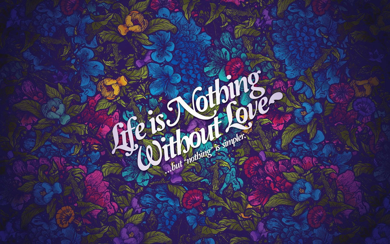 Love Quotes 桌布 壁紙 — 充滿活力的花卉圖案，帶有旋轉的藍色、紫色和粉紅色花朵，上面覆蓋著優雅的白色草書文字，寫著「沒有愛，生命就一無所有」。