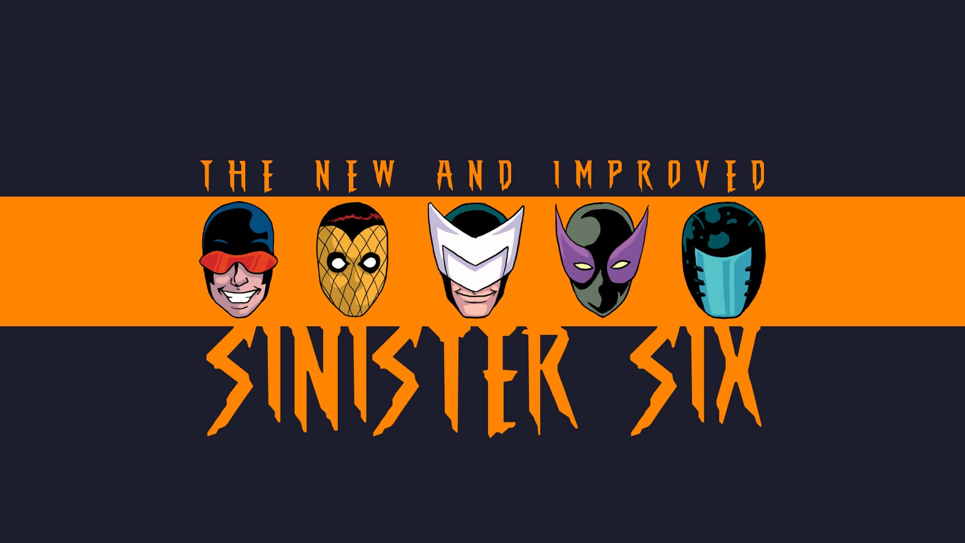 Sinister Six 桌布 壁紙 — 六個風格化的反派面具排成一排，下方有粗體橙色文字寫著「THE NEW AND IMPROVED SINISTER SIX」，背景為深色。