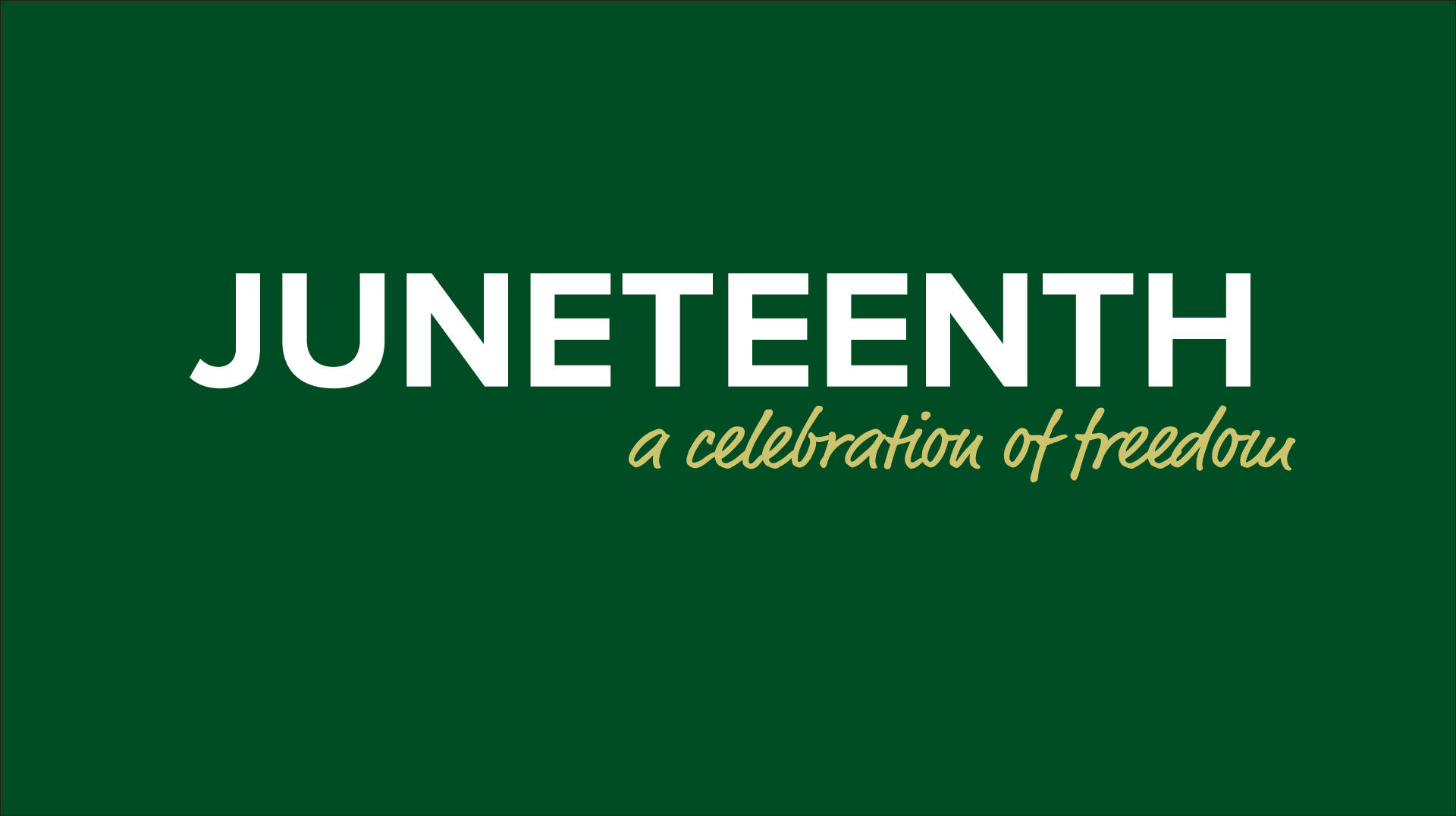 六月節單色綠色海報 壁紙 — 粗體白色文字寫著Juneteenth，並以金色字體在純深綠色背景上慶祝自由。