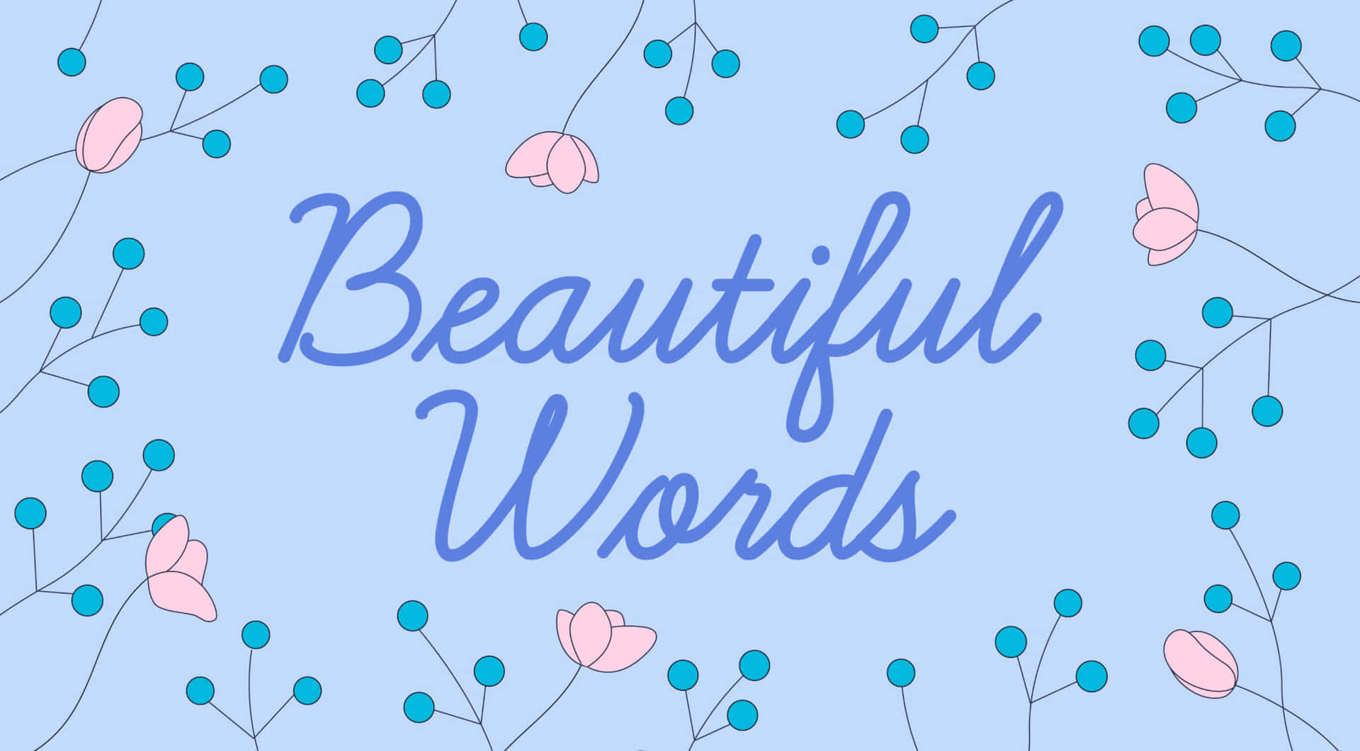 藍色背景，粉紅色花朵和藍綠色漿果圍繞著 Beautiful Words 這個短語。 — 美學字眼 壁紙