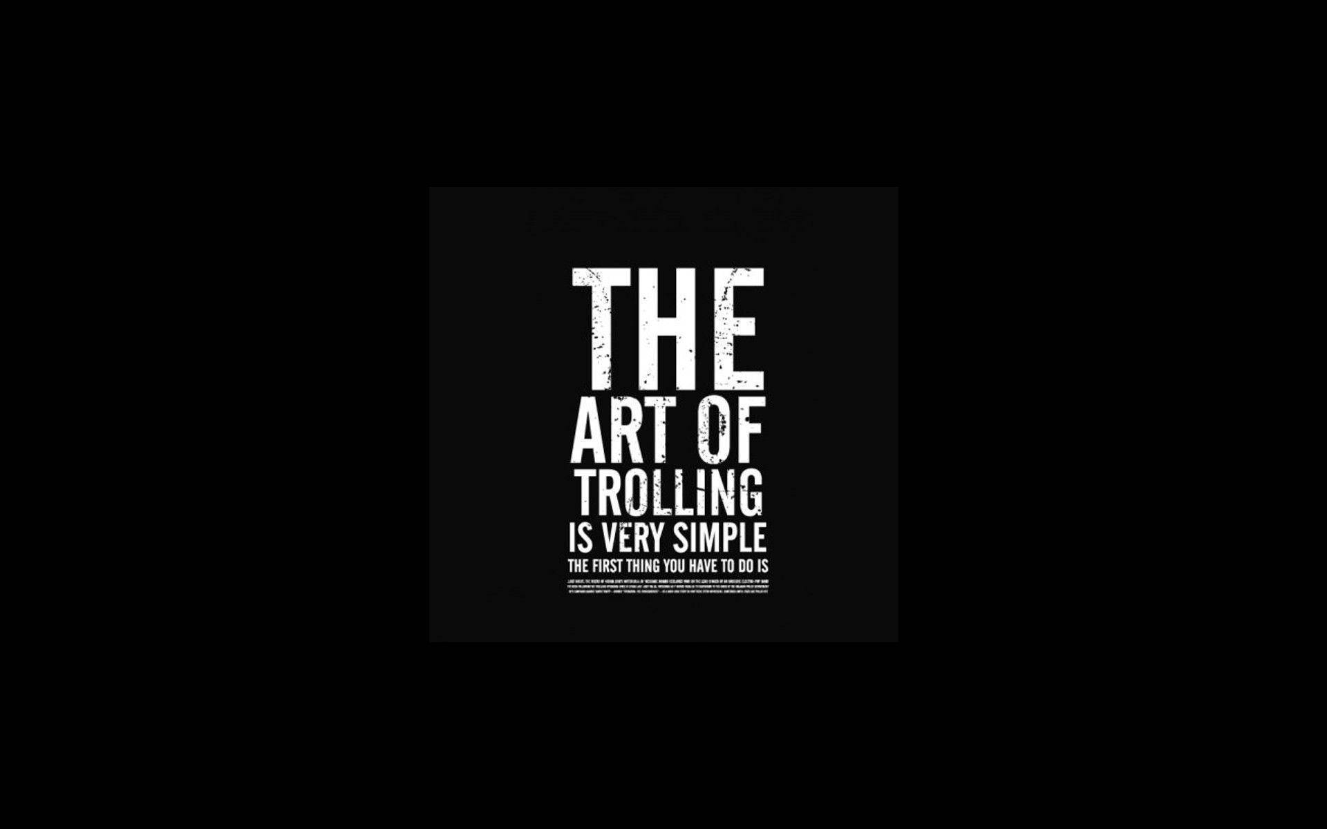 黑色背景上白色粗體文字寫著「THE ART OF TROLLING IS VERY SIMPLE」