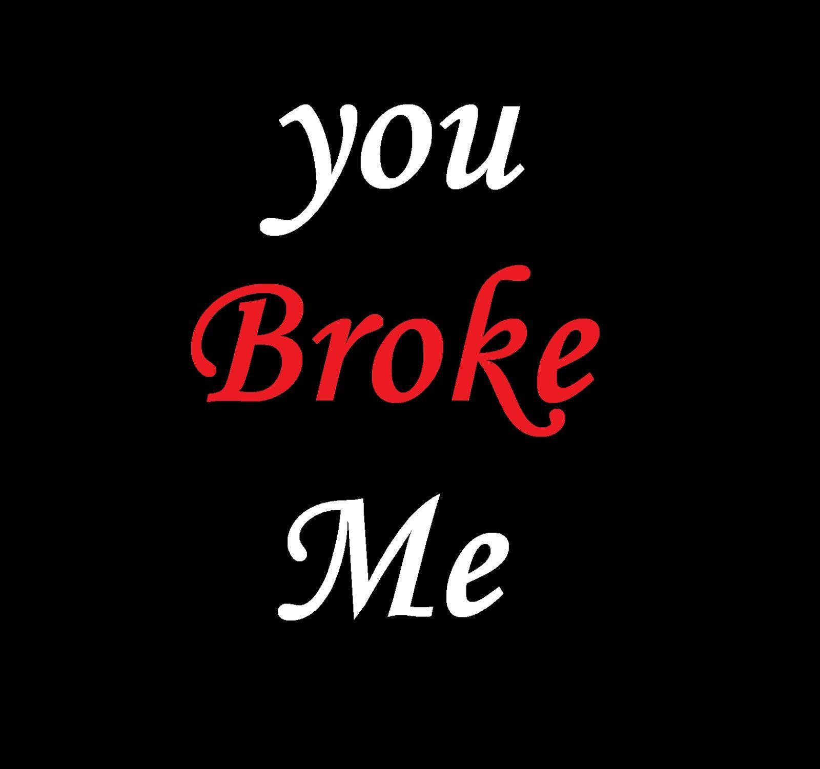 分手簡約語句 壁紙 — 粗體文字以白色和紅色字體顯示「you broke me」，背景為純黑色。