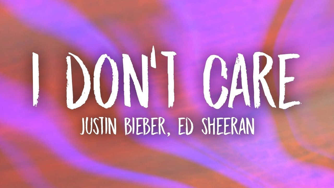 粗體白色文字「I DON'T CARE」由Justin Bieber和Ed Sheeran創作，位於色彩繽紛的抽象背景上。