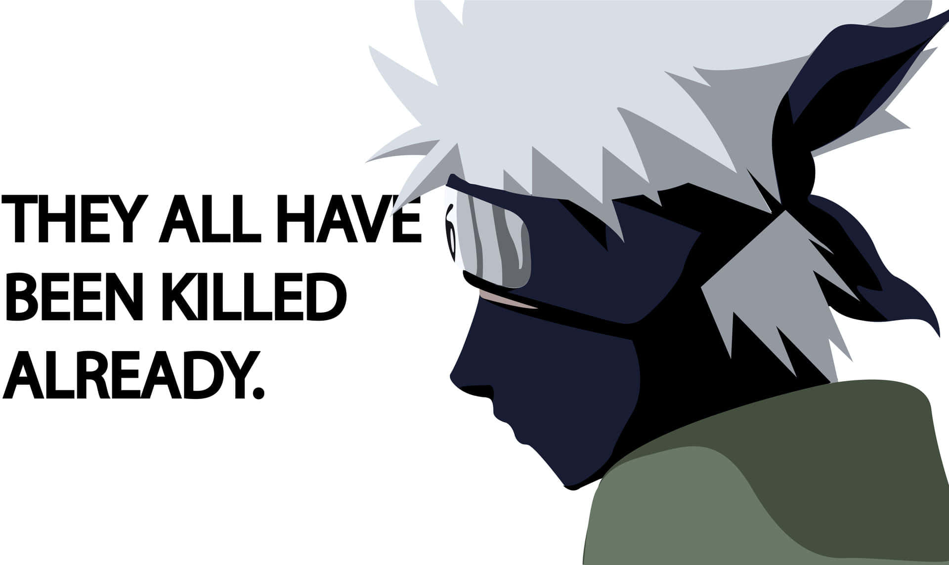 Kakashi Quotes 桌布 壁紙 — 刺蝟頭動漫角色的側面剪影，並以粗體文字宣告『他們都已經被殺死了。』