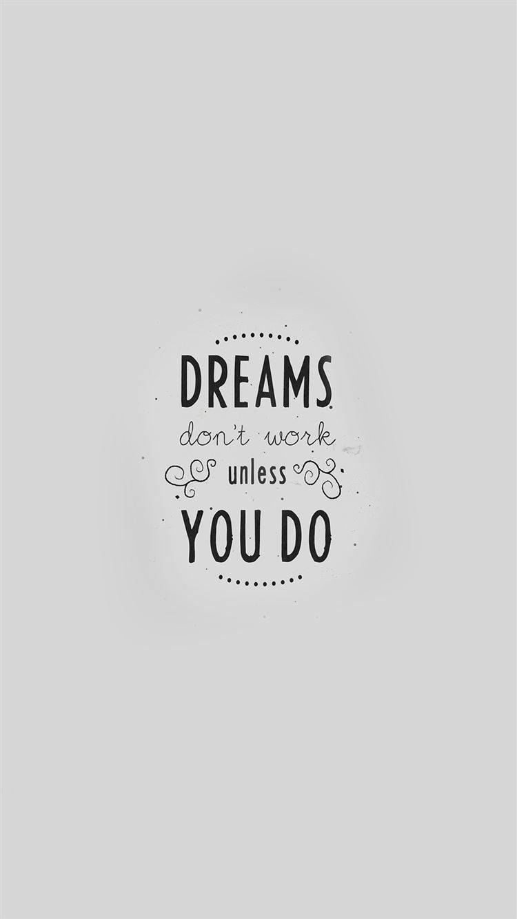 勵志名言壁紙：淺灰色背景上黑色文字「dreams don't work unless you do」。
