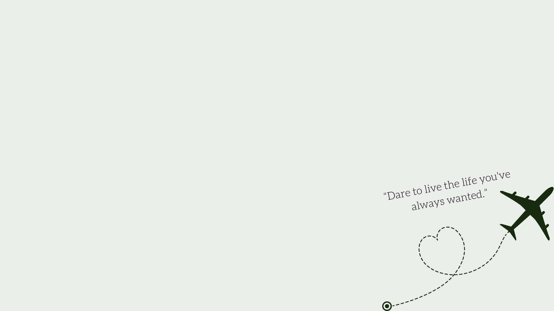 「勇於活出你一直渴望的人生」Sage Green 桌面壁紙 壁紙 — 一架簡約風格的飛機在淺綠色背景上畫出心形軌跡，並附有引語「敢於過你一直想要的生活」。