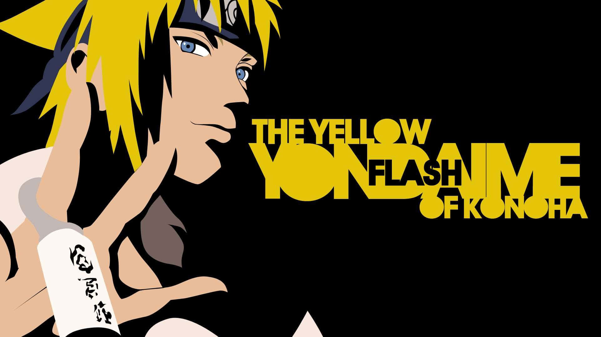 Fourth Hokage 桌布 壁紙 — 動漫角色漩渦鳴人，金色刺蝟頭和藍色眼睛，在黑色背景上自信地擺姿勢，上面有粗體黃色文字『THE YELLOW FLASH OF KONOHA』。