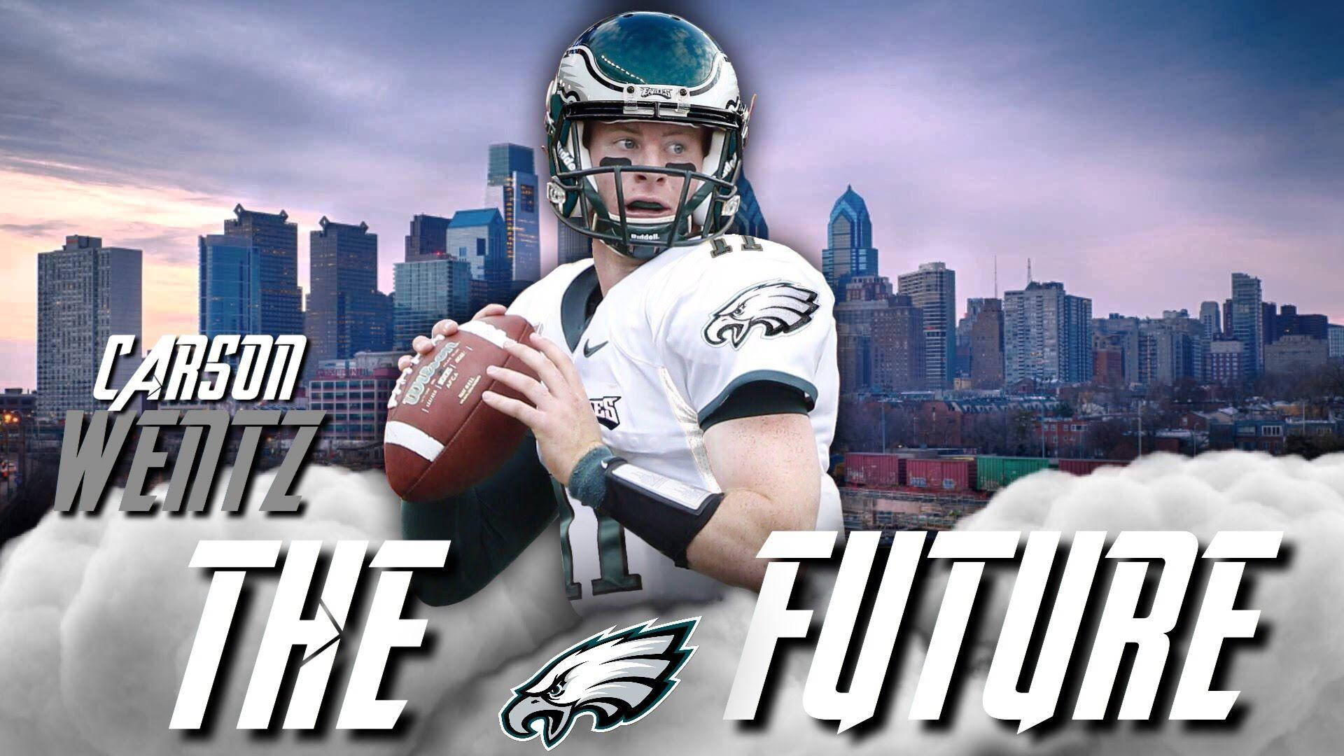 卡森·溫茲未來海報 壁紙 — 美式足球四分衛 Carson Wentz 身穿 Eagles 裝備，在黃昏的城市天際線背景下持球，粗體文字宣告 'THE FUTURE'。