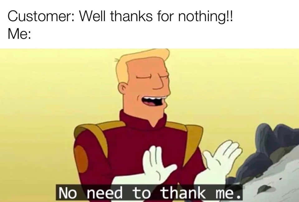 Customer Service Memes 桌布 壁紙 — 卡通角色身穿紅色制服，舉起雙手大笑，文字寫著「不用謝我。」
