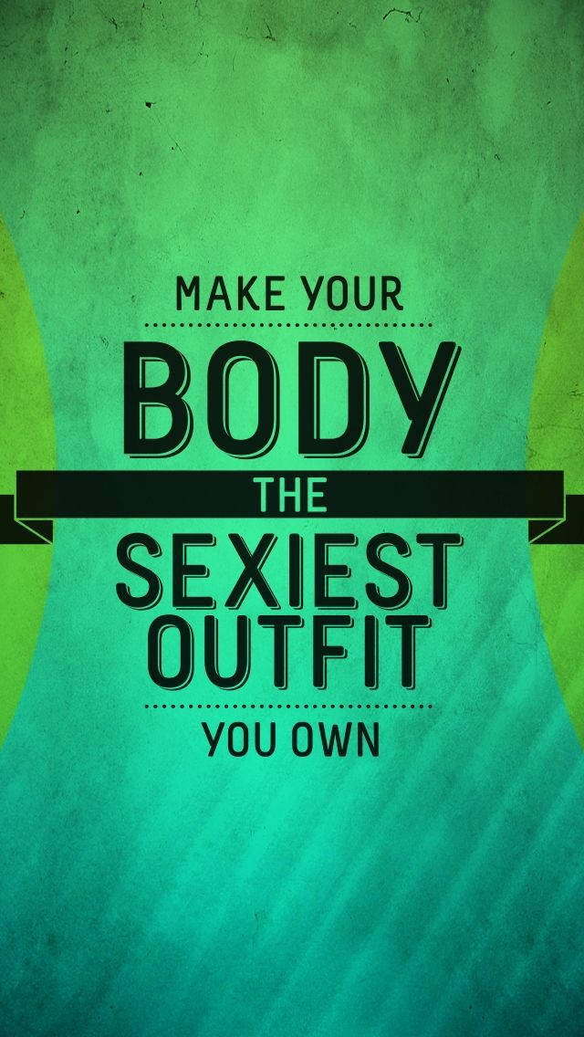 勵志語錄文字，在綠色背景上寫著 make your body the sexiest outfit you own