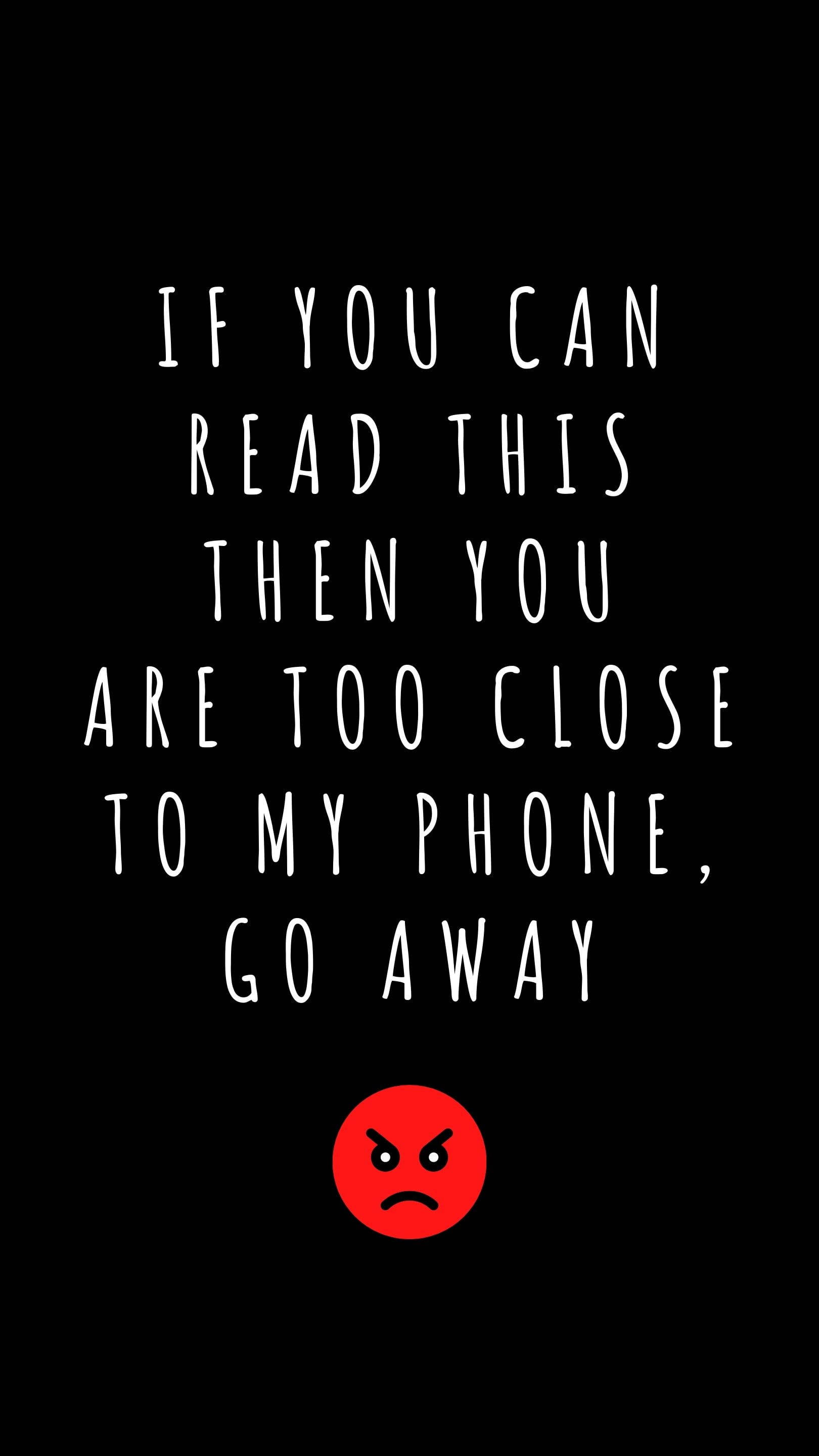 反社交手機警告 壁紙 — 黑色背景上白色文字寫著「IF YOU CAN READ THIS THEN YOU ARE TOO CLOSE TO MY PHONE GO AWAY」，下方有一個紅色憤怒表情符號。