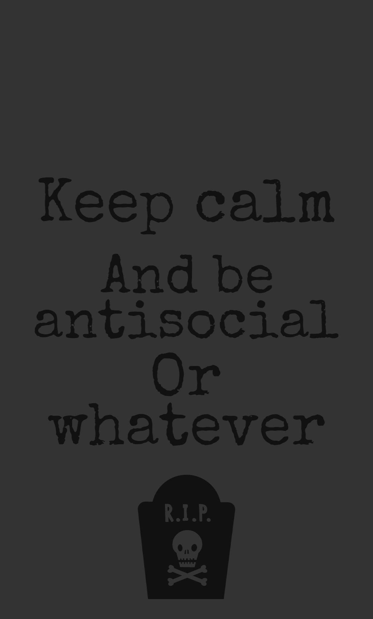 反社交毒舌金句 壁紙 — 深灰色背景，上面有磨損的文字寫著「Keep calm And be antisocial Or whatever」，文字上方有一個帶有骷髏頭和交叉骨頭的墓碑圖示。