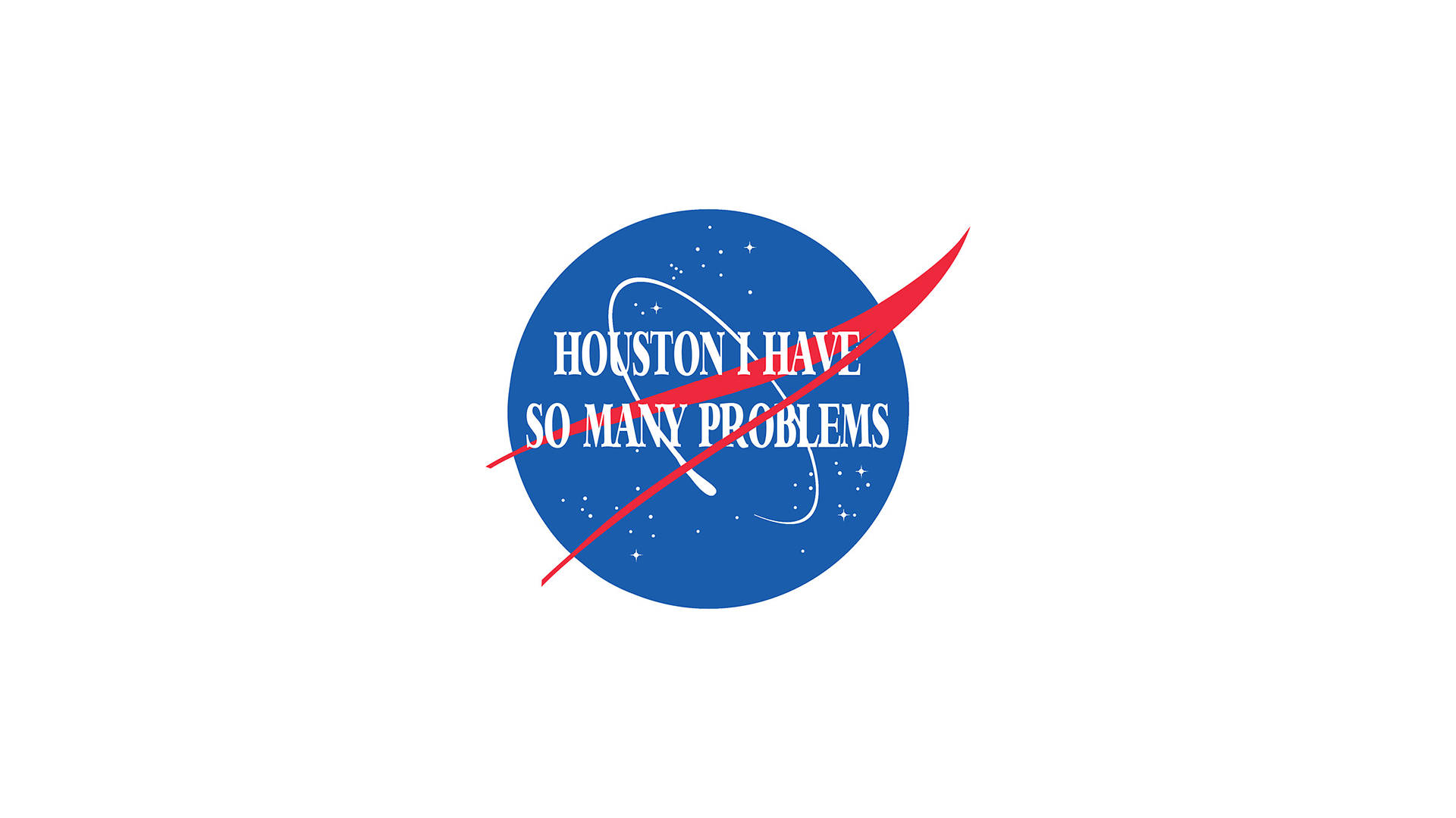 藍色圓形標誌，白色文字和紅色斜線，寫著「HOUSTON I HAVE SO MANY PROBLEMS」 — Nasa GIF 壁紙
