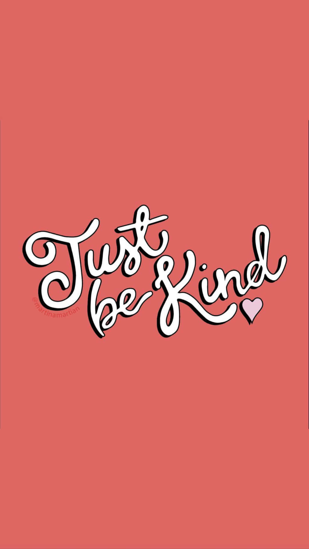 文字壁紙，在珊瑚粉紅色背景上以白色草書寫著「Just be Kind」和一個心形。