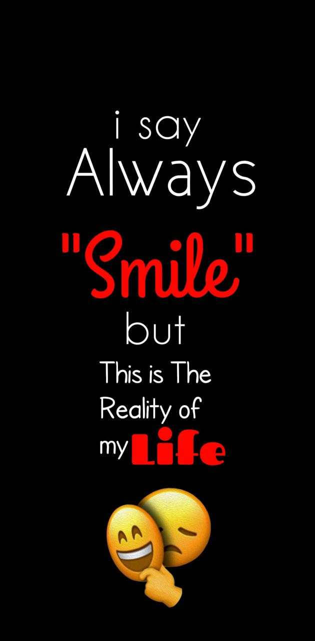 可愛傷心的假笑臉 壁紙 — 黑色背景上的粗體文字宣告「Always Smile」，但「This is The Reality of my Life」帶有對比的表情符號面孔。