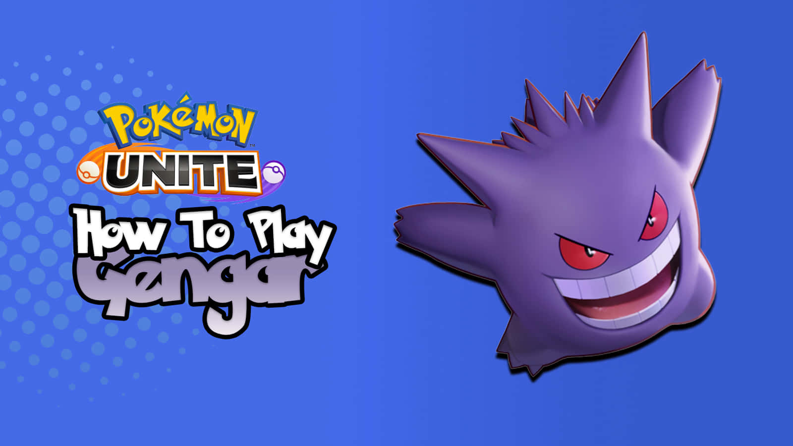 來自Pokémon Unite嘅耿鬼微笑，帶有「How To Play Gengar」文字。