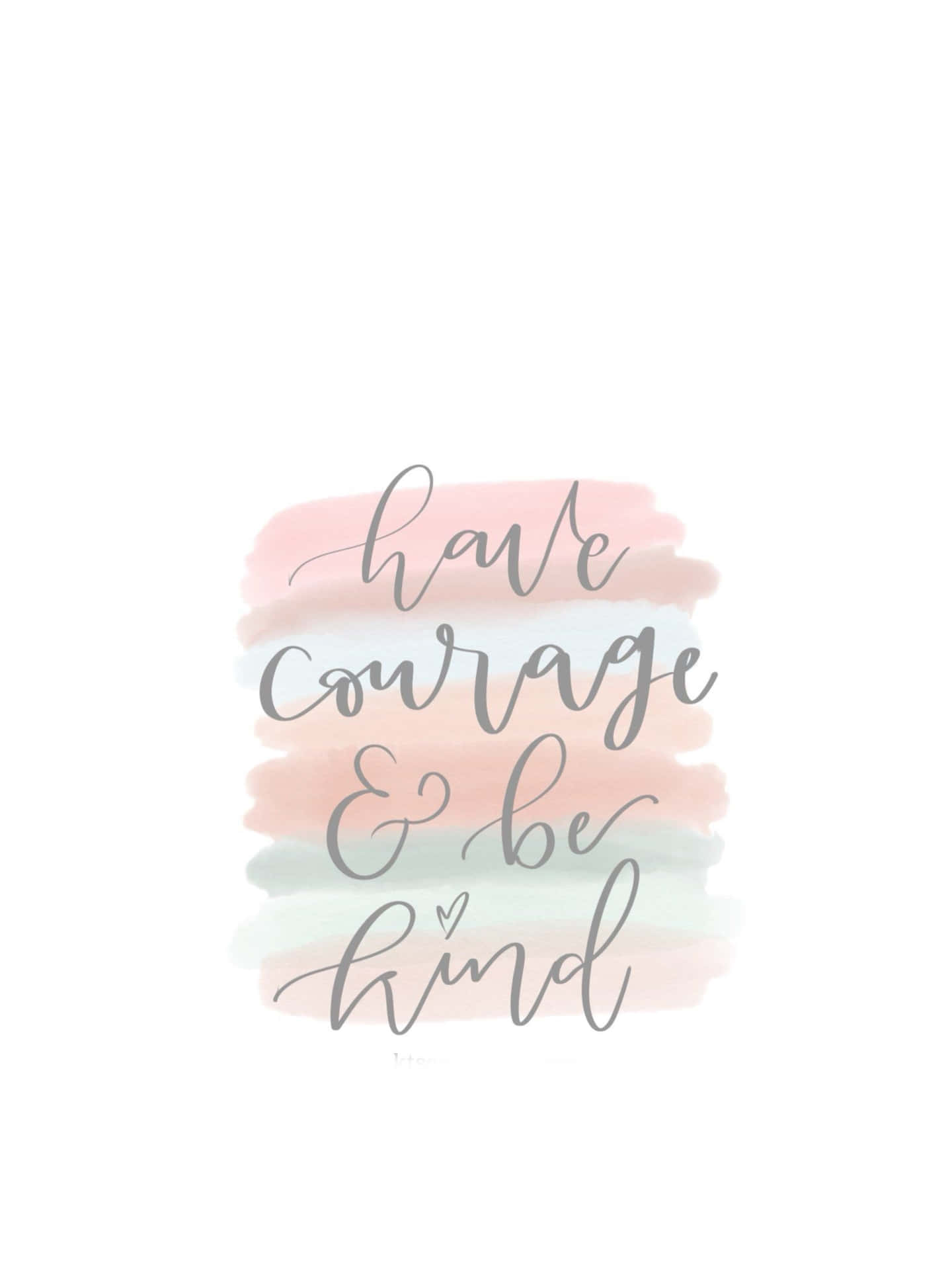 勵志名言「have courage & be kind」以灰色草書寫在粉彩水彩背景上