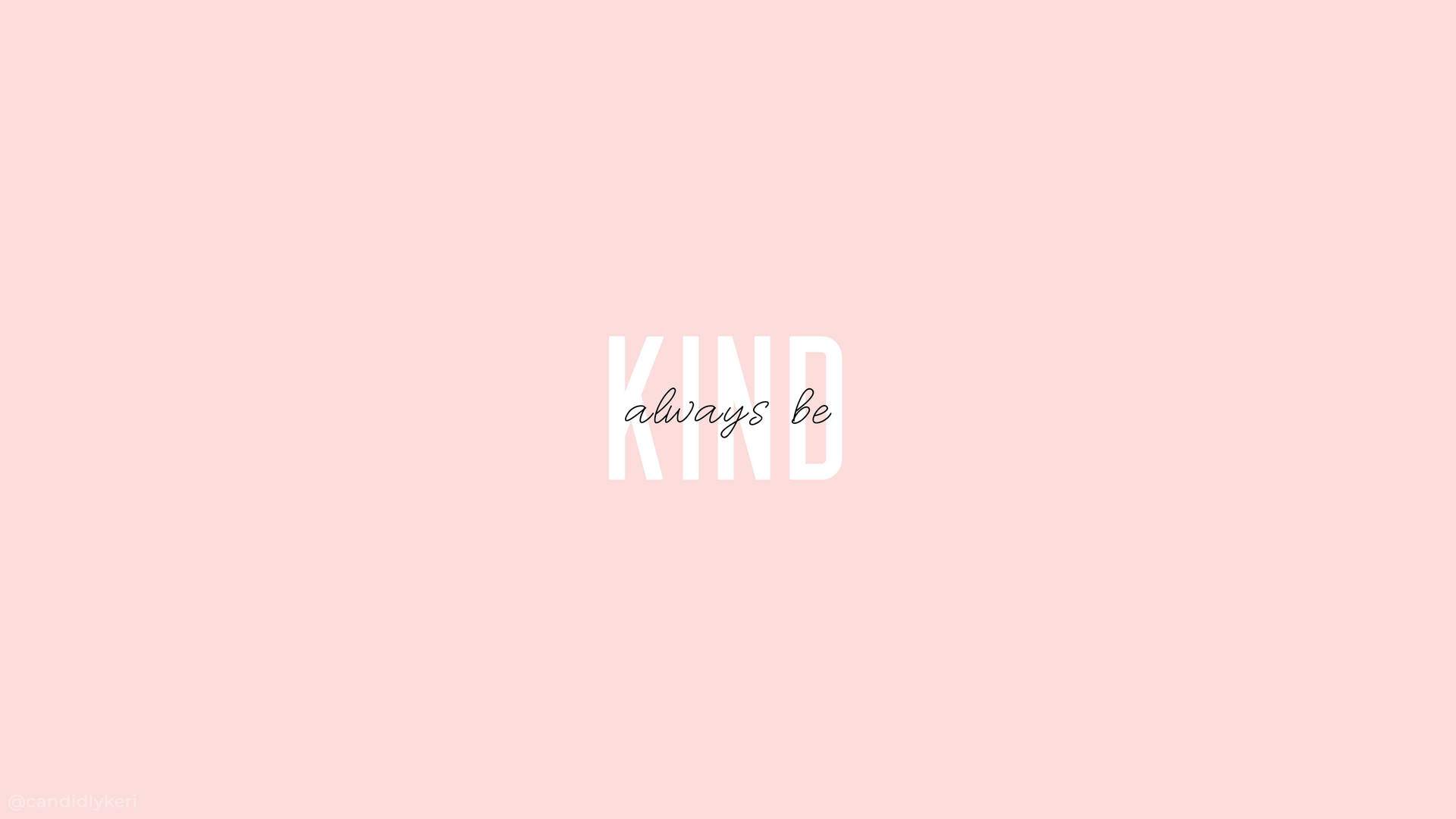 簡約粉紅色背景，白色文字寫着 always be kind。