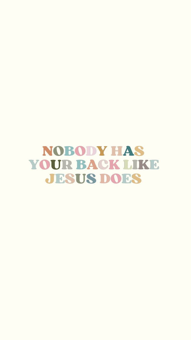 粉彩色文字牆紙，寫著「Nobody has your back like Jesus does」。