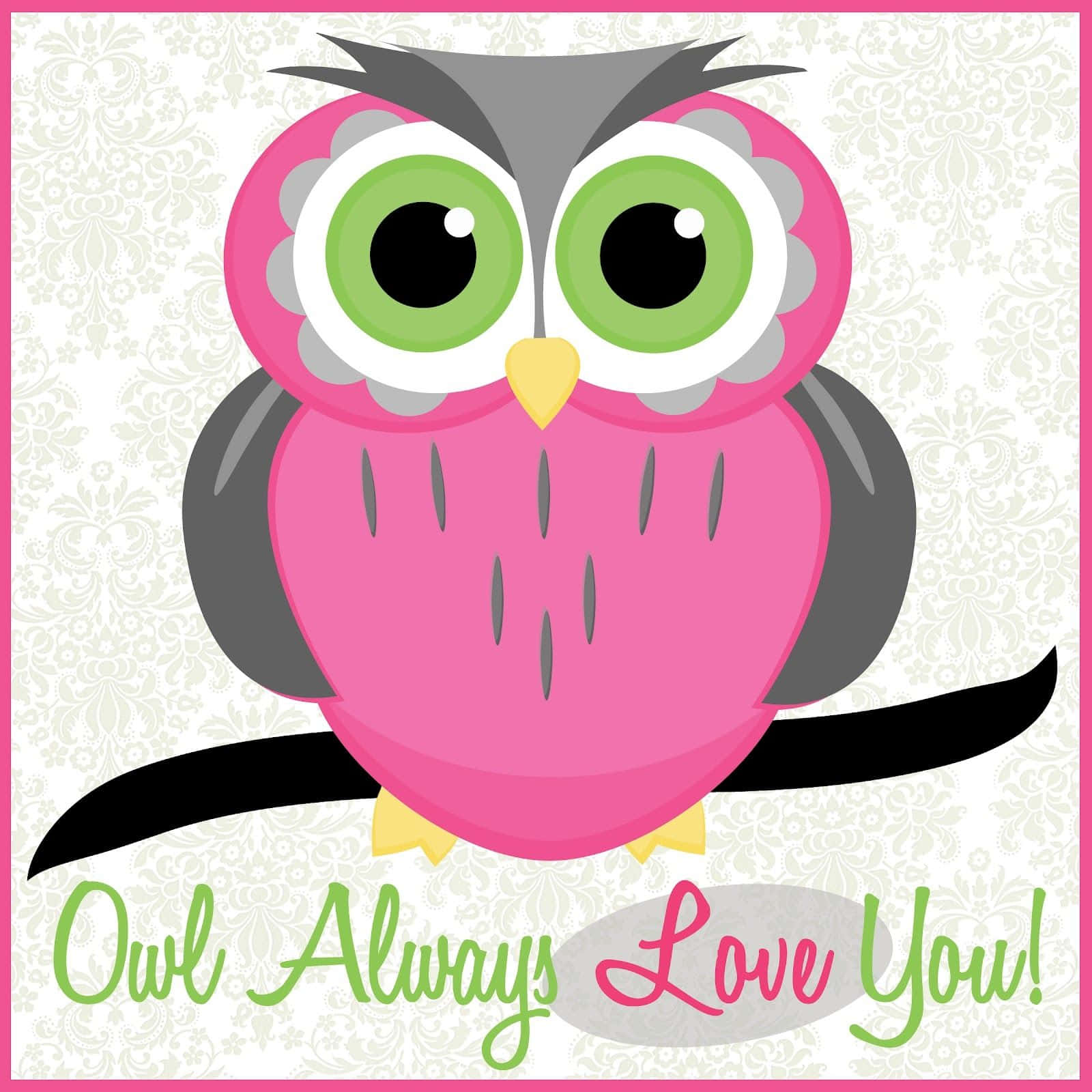 粉紅色卡通貓頭鷹，綠色眼睛，棲息在樹枝上，帶有「Owl Always Love You!」文字