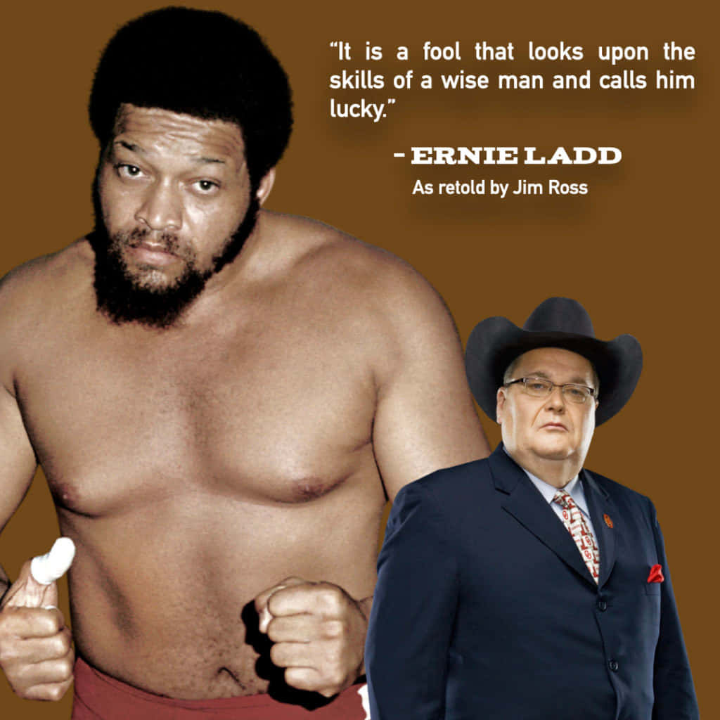 Ernie Ladd 和 Jim Ross 帶有關於智慧和運氣的引文。